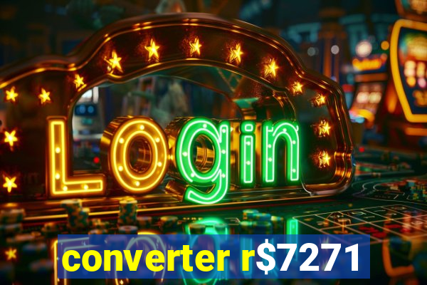 converter r$7271